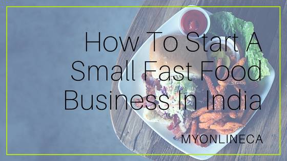 How To Start A Small Fast Food Business In India
